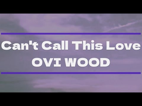 Can't Call This Love - OVI WOOD (Lyrics)