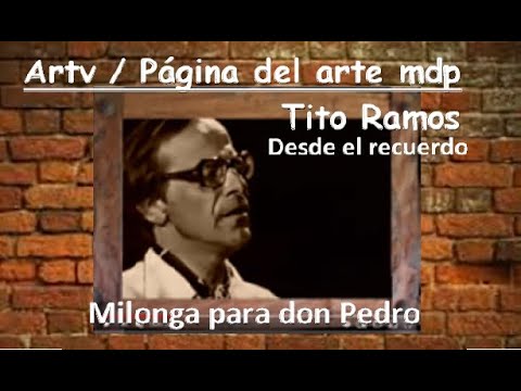Milonga para Don Pedro - Miguel Angel Ramos - (Tito Ramos) - Mar del Plata - Mechongue