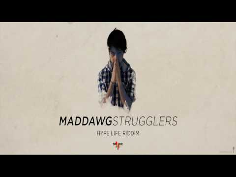 Maddawg - Strugglers (Hype Life Riddim) June 2016