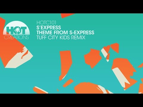 S'Express - Theme From S Express (Tuff City Kids Remix)