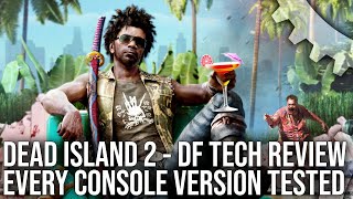 Dead Island 2 - DF Tech Review - PS5 vs Xbox Series X/S vs ALL Last-Gen Consoles