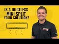 Is a ductless mini split your solution?
