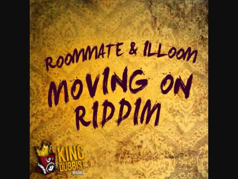 ROOMMATE & ILLOOM - MOVING ON RIDDIM - KING DUBBIST 2012