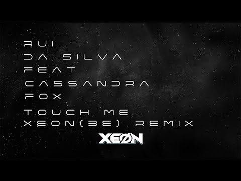 Rui Da Silva Feat Cassandra Fox - Touch Me (XEON(BE) Remix)