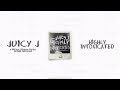 Juicy J Freaky Ft A AP Rocky UICIDEBOY Highly Intoxicated