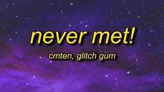 CMTEN - NEVER MET! (Lyrics) ft. Glitch Gum | i wish we never met, we broke up on pictochat