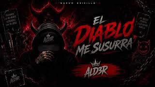 AlD3R • El Diablo Me Susurra