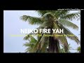 Neiko Fire Yah By Marsonboy,Jvai,Fred,Liltubs, Teidyboy, Lintone & Psmart (Prod By Jvai)