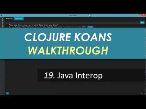 Learn Clojure 19. Java Interop - Clojure Koans Walkthrough in Light Table IDE
