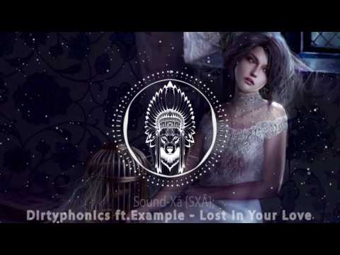 Dirtyphonics ft.Example - Lost In Your Love