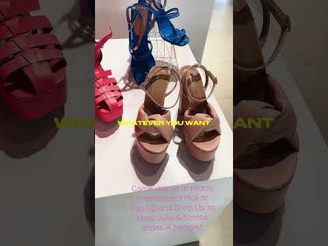 Venha nos visitar no shopping internacional de Miami no Pop Up & Shop Up para comprar pessoalmente os sapatos Julia & Santos