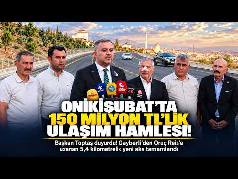 Onikişubat’ta 150 milyon TL’lik ulaşım yatırımı