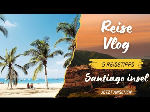 5 Reisetipps / Praia / Insel Santiago / Kap Verde