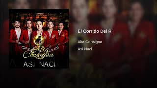 El corrido del R alta consigna
