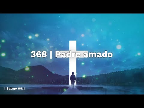 Himno 368 — Padre amado