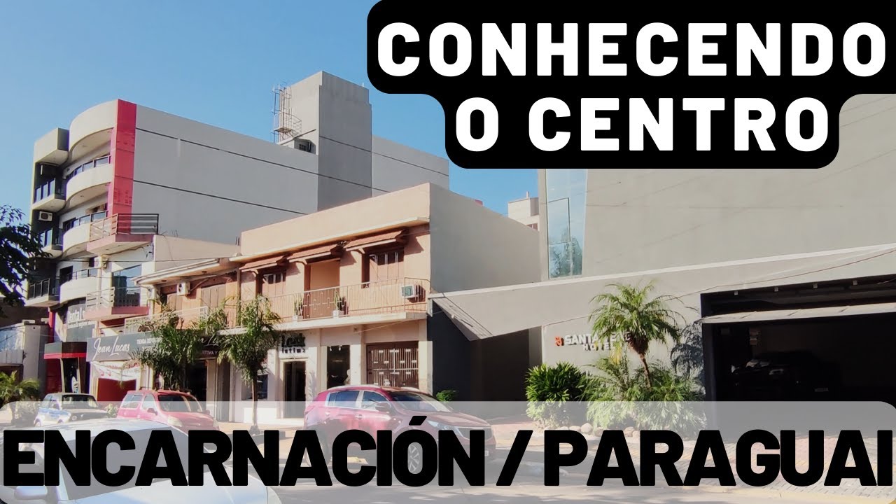 VEJA COMO é o CENTRO da CIDADE de ENCARNACIO - PARAGUAI.