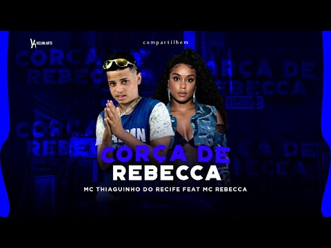 MC THIAGUINHO DO RECIFE FEAT. MC REBECCA - CORÇA DE REBECCA - REMIX BREGA FUNK