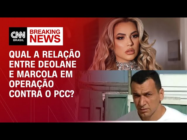 Deolane e Marcola são alvos de mesma operação contra o PCC | CNN NOVO DIA