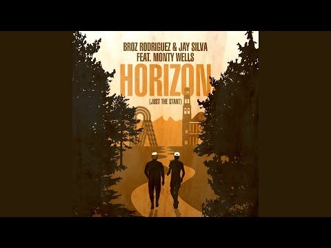 Broz Rodriguez & Jay Silva feat. Monty Wells - Horizon (Just the Start) [Official]