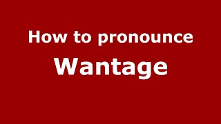 How to pronounce Wantage