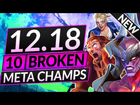 10 NEW BROKEN Champions TAKING OVER THE META - Patch 12.18 Champs to MAIN - LoL Guide