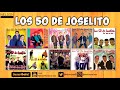 Los 50 De Joselito Lo Mejor De Mejor