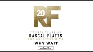 Rascal Flatts - The Story Behind the Song &quot;Why Wait&quot;