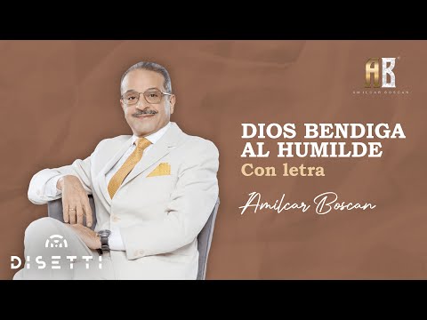 Video Dios Bendiga Al Humilde de Amílcar Boscán
