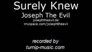 Surely Knew - Joseph The Evil