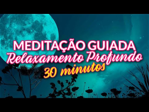 Guided Meditation: DEEP RELAXATION 30 MINUTES