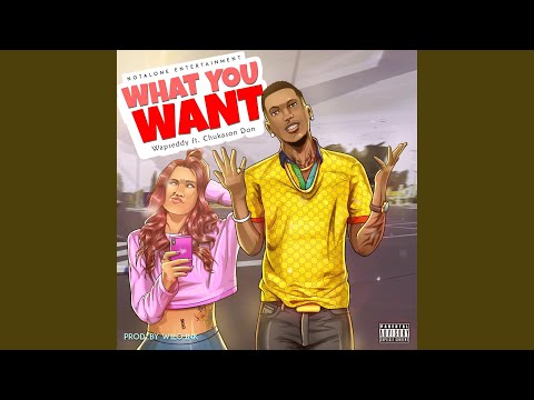 What You Want (feat. Chukason Don)
