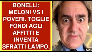 BONELLI: MELONI VS I POVERI. TOGLIE FONDI AGLI AFFITTI E INVENTA SFRATTI LAMPO.