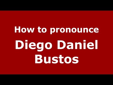 How to pronounce Diego Daniel Bustos (Spanish/Argentina) - PronounceNames.com