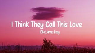 Download lagu Elliot James Reay - I Think They Call This Love (Lyrics) mp3