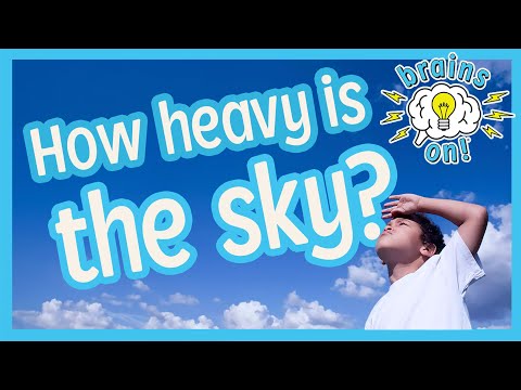 How heavy is the sky? | Brains On! Science Podcast For Kids