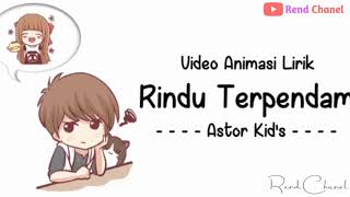 Download lagu Lirik Rindu Terpendam - Astor Kid's || Versi Animasi || Salam Rindu Buatmu Di sana mp3