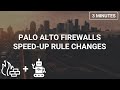 How to speed-up security policy changes on PaloAlto Networks Firewalls.
