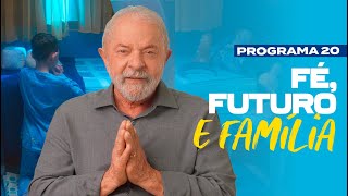 FÉ, FUTURO E FAMÍLIA| 20º PROGRAMA DE LULA - 2º TURNO