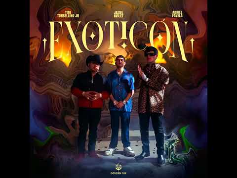 Exoticón - Jaziel Avilez, Adriel Favela, Tito Torbellino Jr