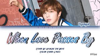 [A to BOYZ ]THE BOYZ HYUNJAE | Cover song - When Love Passes By color coded lyrics (사랑이 지나가면)