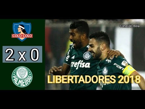 Colo Colo 0 x 2 Palmeiras (HD) - Gols & Melhores Momentos Completo - Libertadores 2018.