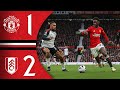 Man Utd 1-2 Fulham | Match Recap