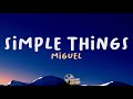 Miguel Simple Things Lyrics