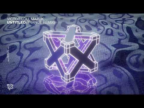 Victor Lou, MazuK - Untitled (Trance Remix)