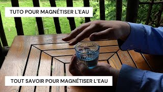 Tuto du magnétiseur pour magnétiser l'eau. Comment magnétiser l’eau 