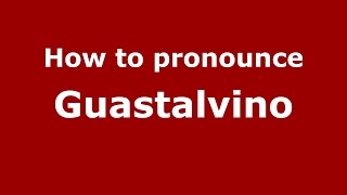 How to pronounce Guastalvino