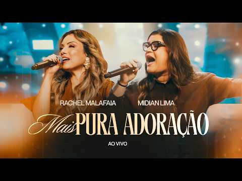 RACHEL MALAFAIA E MIDIAN LIMA - MAIS PURA ADORAÇÃO (CLIPE OFICIAL CÉU MUSIC)