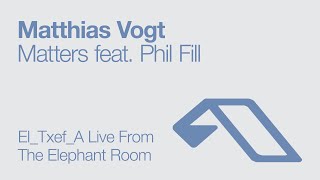 Matthias Vogt feat. Phil Fill - Matters (El_Txef_A Live From The Elephant Room)