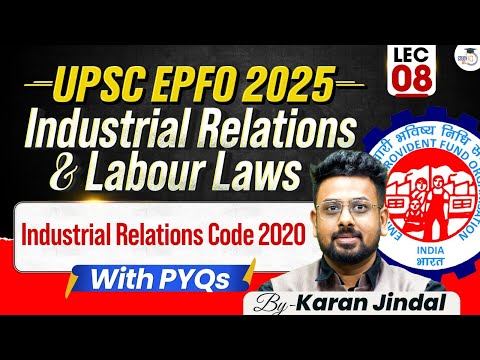 UPSC EPFO 2025 | Industrial Relations and Labour laws | Industrial Relations Code 2020 | Lecture 8