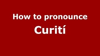 How to pronounce Curití